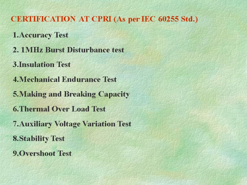CERTIFICATION AT CPRI (As per IEC 60255 Std.) 1.Accuracy Test 2. 1MHz Burst Disturbance